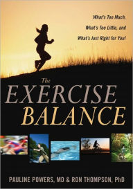 Title: The Exercise Balance: What's Too Much, What's Too Little, and What's Just Right for You!, Author: Pauline Powers