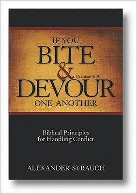 If You Bite and Devour One Another: Biblical Principles for Handling Conflict