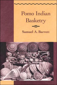 Title: Pomo Indian Basketry, Author: Samuel A. Barrett