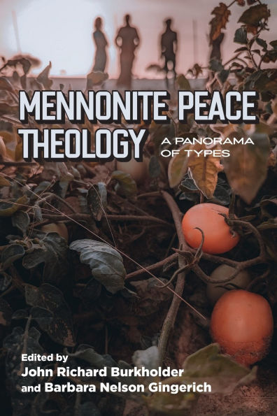 Mennonite Peace Theology: A Panorama of Types