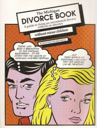 Title: The Michigan Divorce Book: A Guide to Doing an Uncontested Divorce without an Attorney (without minor children), Author: Michael Maran