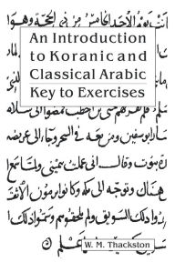 Title: Introduction To Koranic & Classical Arabic, Author: Wheeler M. Thackston