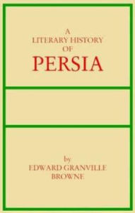 Title: A Literary History of Persia: Four Volume Set, Author: Edward Granville Browne