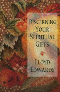 Title: Discerning Your Spiritual Gifts, Author: Lloyd Edwards