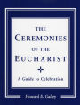 Ceremonies of the Eucharist: A Guide to Celebration