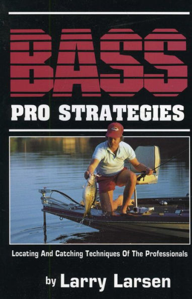 Bass Pro Strategies: Locating and Catching Techniques of the Professionals Book 3