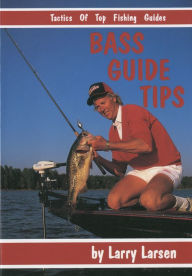 Title: Bass Guide Tips: An Angler's Guide, Author: Larry Larsen