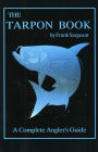 The Tarpon Book: A Complete Angler's Guide Book 3