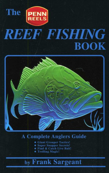 The Reef Fishing Book: A Complete Anglers Guide