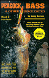 Title: Peacock Bass & Other Fierce Exotics: Where, When & How to Catch Latin America's Most Exciting Freshwater Fish Book 2, Author: Larry Larsen