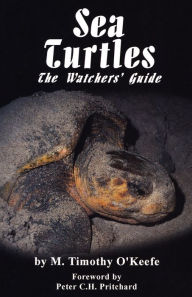Title: Sea Turtles: The Watchers' Guide, Author: Timothy O'Keefe