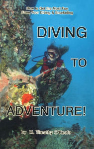 Title: Diving to Adventure, Author: Timothy M. O'keefe