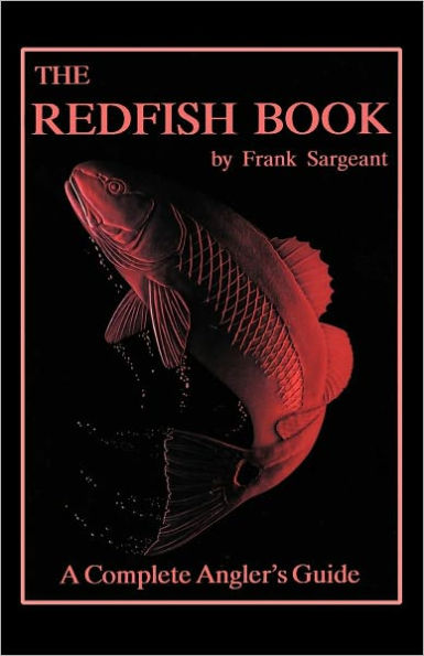 The Redfish Book: A Complete Anglers Guide