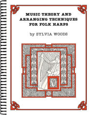 Title: Music Theory and Arranging Techniques for Folk Harps, Author: Sylvia Woods