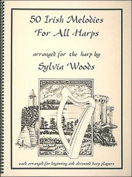 Title: 50 Irish Melodies for All Harps, Author: Sylvia Woods