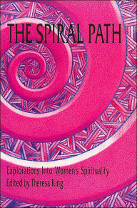 Title: The Spiral Path: Explorations in Women's Spirituality, Author: Theresa King