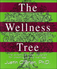 Title: The Wellness Tree: The Dynamic Six-Step Program for Creating Optimal Wellness / Edition 3, Author: Justin O'Brien