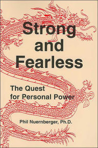 Title: Strong and Fearless: The Quest for Personal Power, Author: Phil Nuernberger