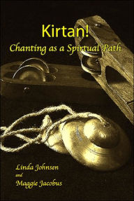 Title: Kirtan!: Chanting as a Spiritual Path, Author: Linda Johnsen