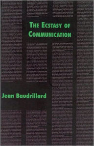 Title: The Ecstasy of Communication / Edition 1, Author: Jean Baudrillard