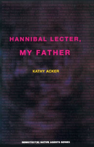 Title: Hannibal Lecter, My Father, Author: Kathy Acker