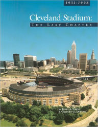 Title: Cleveland Stadium: The Last Chapter, Author: James A. Toman