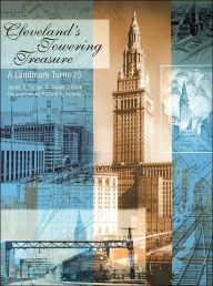 Title: Cleveland's Towering Treasure: A Landmark Turns 75, Author: James A. Toman