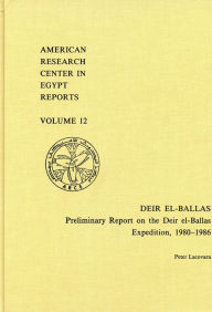 Title: Deir el-Ballas: Preliminary Report on the Deir el-Ballas Expedition, 1980-1986, Author: Peter Lacovara