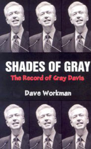 Title: Shades of Gray: The Record of Gray Davis, Author: Dave Workman