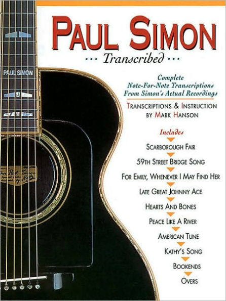 Paul Simon Transcribed: Complete Note-for-Note Transcriptions from Simon's Actual Recordings