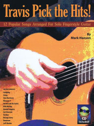 Title: Travis Pick the Hits!: 12 Popular Songs Arranged for Solo Fingerstyle Guitar, Author: Mark Hanson