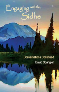 Title: Engaging with the Sidhe: Conversations Continued, Author: David Spangler