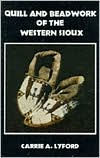 Title: Quill and Beadwork of the Western Sioux, Author: Carrie A. Lyford