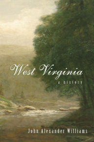 Title: WEST VIRGINIA: A HISTORY / Edition 2, Author: John A. Williams