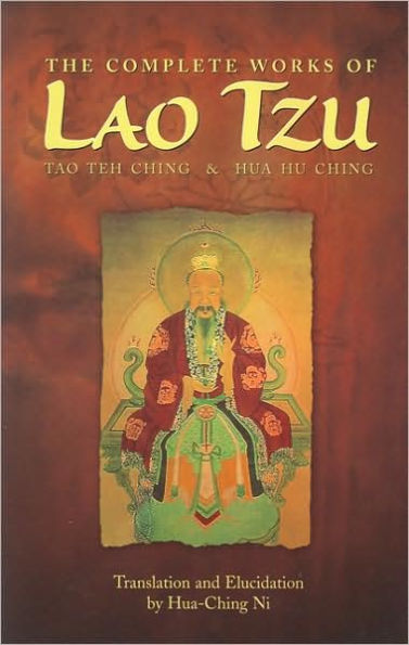 The Complete Works of Lao Tzu: Tao Teh Ching & Hua Hu Ching