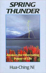 Title: Spring Thunder: Awaken the Hibernating Power of Life, Author: Hua Ching Ni