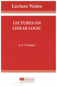 Title: Lectures on Linear Logic, Author: A. S. Troelstra