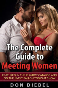 Title: The Complete Guide to Meeting Women, Author: Don Diebel