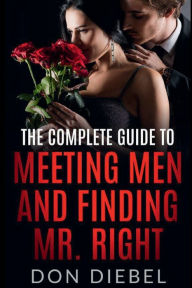 Title: The Complete Guide to Meeting Men and Finding Mr. Right, Author: Don Diebel