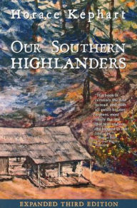 Title: Our Southern Highlanders, Author: Horace Kephart