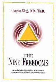 Title: The Nine Freedoms: An Authoritative Metaphysical Treatise on the Progress through Ascension to Cosmic Existence, Author: George King