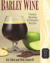 Title: Barley Wine: History, Brewing Techniques, Recipes, Author: Fal Allen