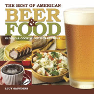 Title: The Best of American Beer and Food: Pairing & Cooking with Craft Beer, Author: Lucy Saunders