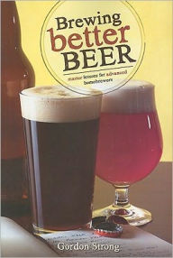 Title: Brewing Better Beer: Master Lessons for Advanced Homebrewers, Author: Gordon Strong