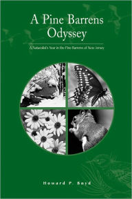 Title: A Pine Barrens Odyssey: A Naturalist's Year in the Pine Barrens of New Jersey, Author: Howard P. Boyd