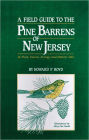 A Field Guide to the Pine Barrens of New Jersey: Its Flora, Fauna, Ecology and Historic Sites