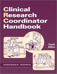 Title: Clinical Research Coordinator Handbook, Fourth Edition, Author: Deborah Norris