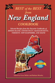 Title: Best of the Best from New England: Selected Recipes from the Favorite Cookbooks of Rhode Island, Connecticut, Massachusetts, Vermont, New Hampshire and Maine, Author: Quail Ridge Press