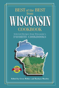 Title: Best of the Best from Wisconsin Cookbook: Selected Recipes from Wisconsin's Favorite Cookbooks, Author: Gwen McKee