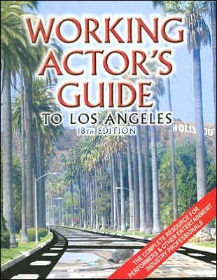 The Working Actor's Guide to Los Angeles / Edition 18